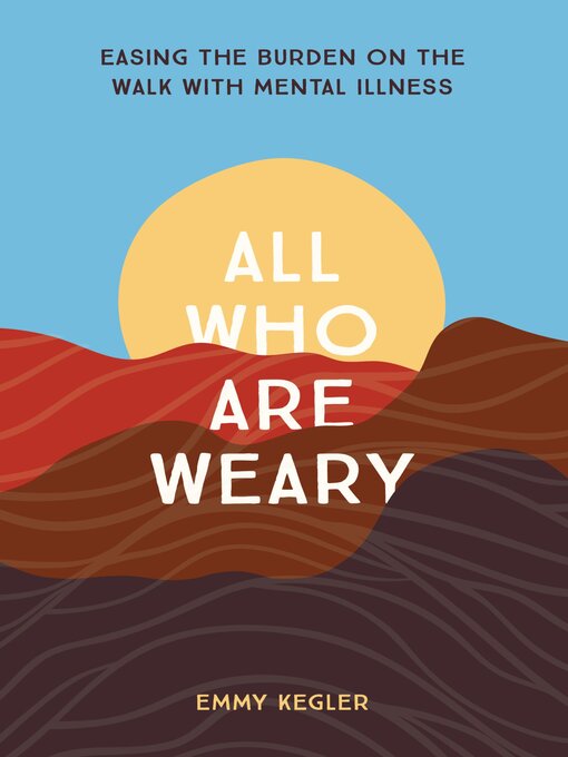 Title details for All Who Are Weary by Emmy Kegler - Available